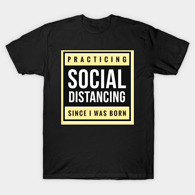 Practicing Social Distancing - Funny Quarantine Quotes T-Shirt by LazyMice